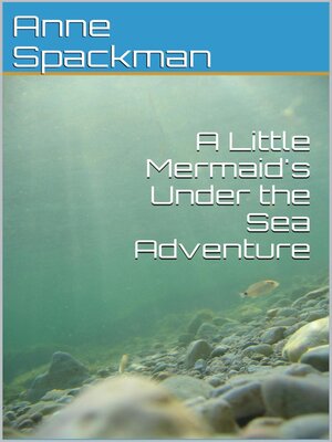 cover image of A Little Mermaid's Under the Sea Adventure